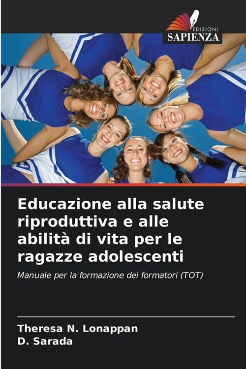 Educazione alla salute riproduttiva e alle abilit?di vita per le ragazze adolescenti (Paperback)