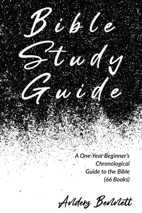 Bible Study Guide: One-Year Beginners Chronological Guide to The Bible (66 Books). Economic Version (Paperback)