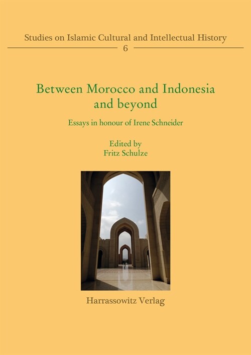 Between Morocco and Indonesia and Beyond: Essays in Honour of Irene Schneider (Paperback)