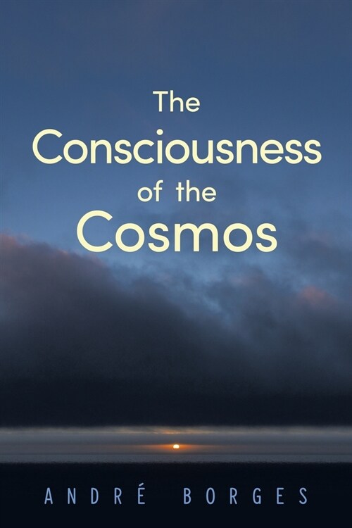 The Consciousness of the Cosmos (Paperback)