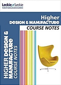 Higher Design and Manufacture Course Notes : For Curriculum for Excellence Sqa Exams (Paperback)