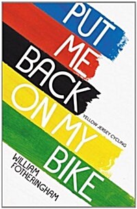 Put Me Back on My Bike : In Search of Tom Simpson (Paperback)