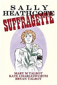 Sally Heathcote : Suffragette (Hardcover)