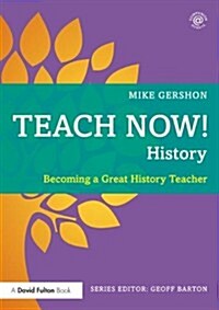 Teach Now! History : Becoming a Great History Teacher (Paperback)