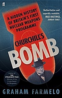 Churchills Bomb : A Hidden History of Britains First Nuclear Weapons Programme (Paperback)