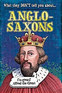 What They Dont Tell You About: Anglo-Saxons (Paperback)