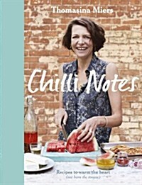 Chilli Notes : Recipes to Warm the Heart (Not Burn the Tongue) (Hardcover)