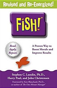 Fish! : A remarkable way to boost morale and improve results (Paperback)