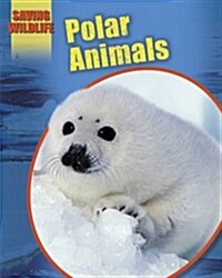 Saving Wildlife: Polar Animals (Paperback)