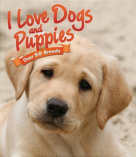 I Love: Dogs and Puppies (Other Book Format)