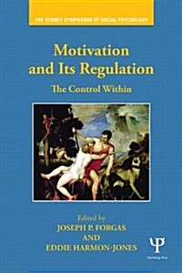 Motivation and Its Regulation : The Control Within (Paperback)