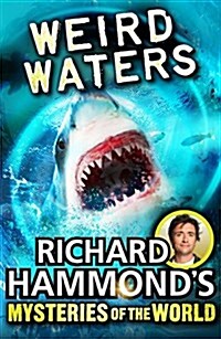 [중고] Richard Hammond‘s Mysteries of the World: Weird Waters (Paperback)