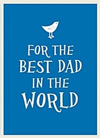For the Best Dad in the World (Hardcover)