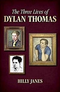 The Three Lives of Dylan Thomas (Hardcover)