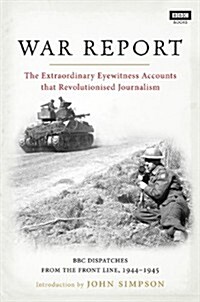 War Report : From D-Day to Berlin, as it happened (Hardcover)