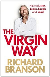 The Virgin Way : How to Listen, Learn, Laugh and Lead (Hardcover)