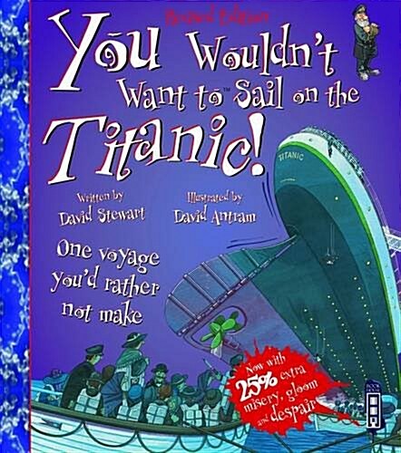 You Wouldnt Want to Sail on the Titanic! (Paperback)