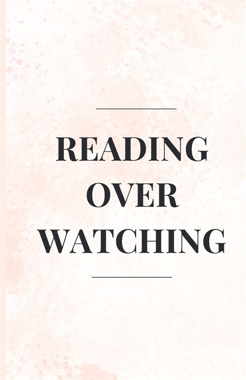 Reading Over Watching (Paperback)