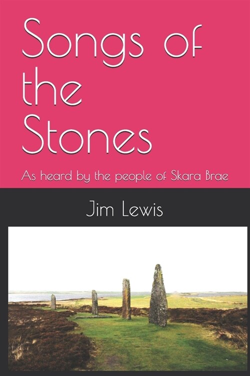 Songs of the Stones: As heard by the people of Skara Brae (Paperback)