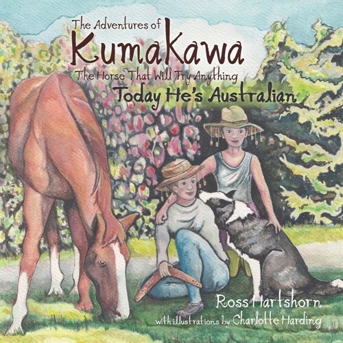 The Adventures of Kumakawa: The Horse That Will Try Anything: Today Hes Australian (Paperback)