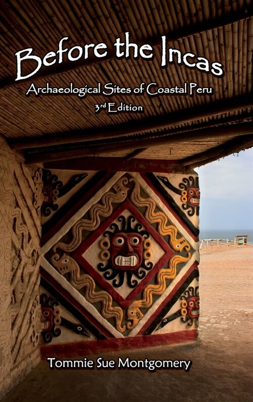 Before the Incas: Archaeological Sites of Coastal Peru (Hardcover, 3, Book)