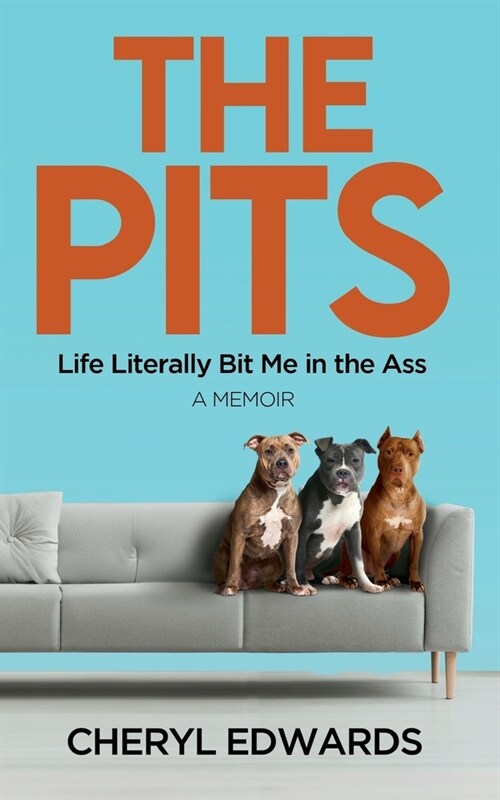 The Pits: Life Literally Bit Me in the Ass: A Memoir (Paperback)