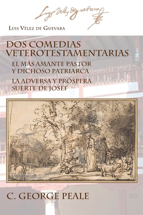 Dos comedias veterotestamentarias: El M? Amante Pastor Y Dichoso Patriarca La Adversa Y Pr?pera Suerte de Josef (Paperback)