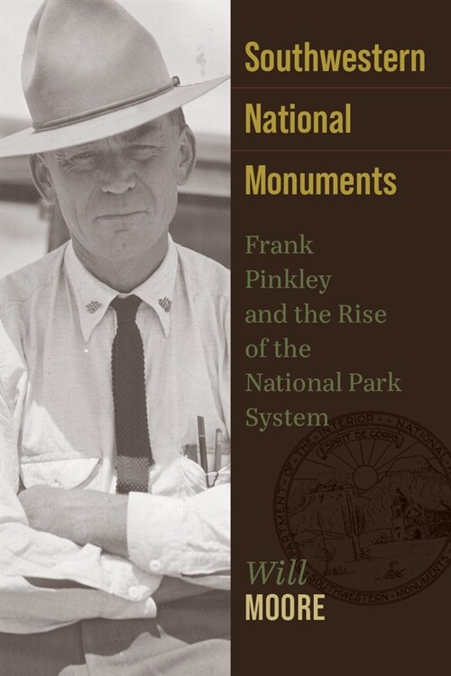 Southwestern National Monuments: Frank Pinkley and the Rise of the National Park System (Paperback)