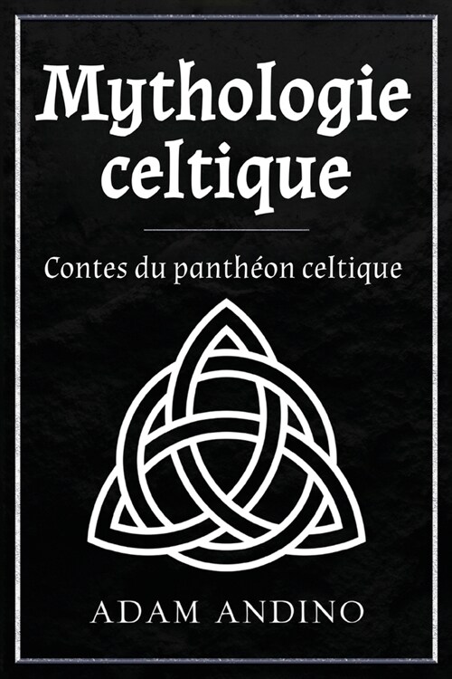 Mythologie celtique: Contes du panth?n celtique (Paperback)