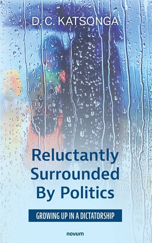 Reluctantly Surrounded By Politics: Growing up in a dictatorship (Paperback)