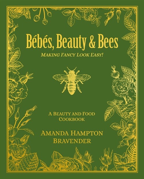 B??, Beauty, and Bees: Making Fancy Look Easy! (Hardcover)