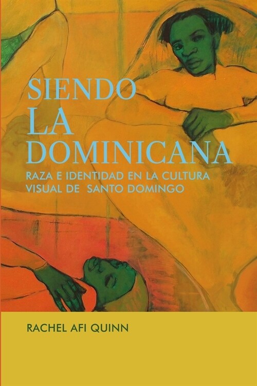 Siendo la dominicana: Raza e identidad en la cultura visual de Santo Domingo (Paperback)