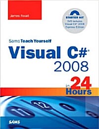 Sams Teach Yourself Visual C# 2008 in 24 Hours: Complete Starter Kit [With DVD-ROM] (Paperback)