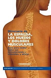 Directorio de la espalda los huesos y dolores musculares/ The Directory of Your Back,Your Bones & Things That Ache (Hardcover)