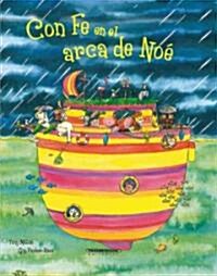 Con fe en el arca de Noe/ All Afloat on Noahs Boat (Hardcover, Translation)