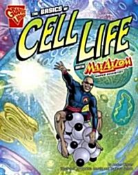 The Basics of Cell Life with Max Axiom, Super Scientist (Library Binding)