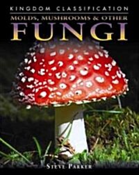Molds, Mushrooms & Other Fungi (Library Binding)