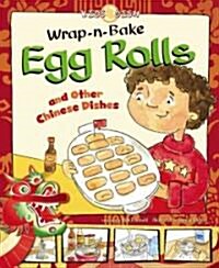 Wrap-N-Bake Egg Rolls: And Other Chinese Dishes (Hardcover)