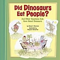 Did Dinosaurs Eat People?: And Other Questions Kids Have about Dinosaurs (Hardcover)