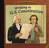 Writing the U.S. Constitution (Library Binding)