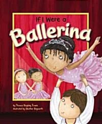 If I Were a Ballerina (Paperback)