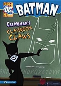 Batman: Catwomans Classroom of Claws (Hardcover)