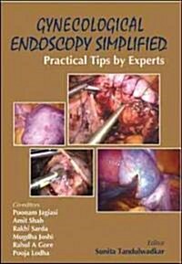 Gynecological Endoscopy Simplified: Practical Tips by Experts (Paperback)