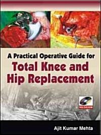 A Practical Operative Guide for Total Knee and Hip Replacement (Hardcover, DVD-ROM, 1st)