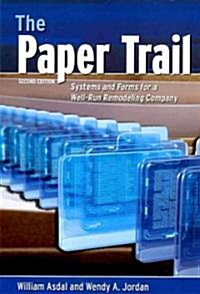 The Paper Trail: Systems and Forms for a Well Run Remodeling Company (Paperback, 2, Second Edition)