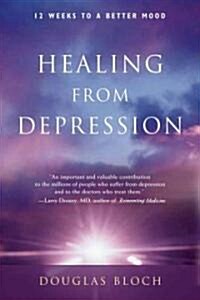 Healing from Depression: 12 Weeks to a Better Mood (Paperback)