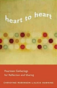 Heart to Heart: Fourteen Gatherings for Reflection and Sharing (Paperback)
