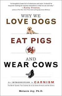 Why We Love Dogs, Eat Pigs, and Wear Cows (Hardcover, 1st)