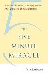 The Five-Minute Miracle: Discover the Personal Healing Symbols That Will Solve Your Problems (Paperback)
