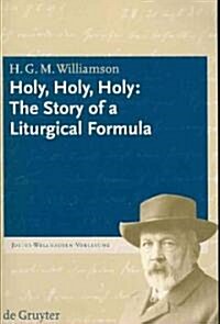 Holy, Holy, Holy: The Story of a Liturgical Formula (Paperback)